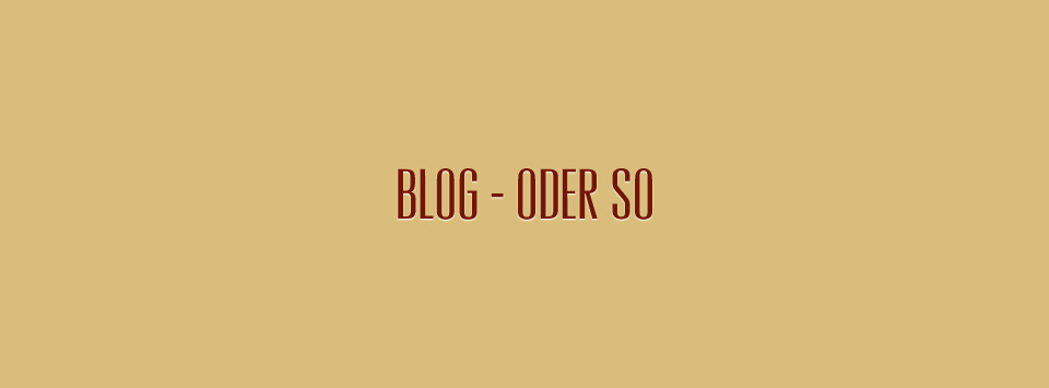 Blog - oder so